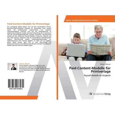 Paid-Content-Modelle für Printverlage, Taschenbuch von Florian Wanner, AV Akademikerverlag, 978-3-639-47648-4