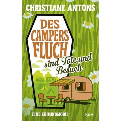 Des Campers Fluch sind Tote und Besuch, Taschenbuch von Christiane Antons, KBV, 978-3-95441-763-6
