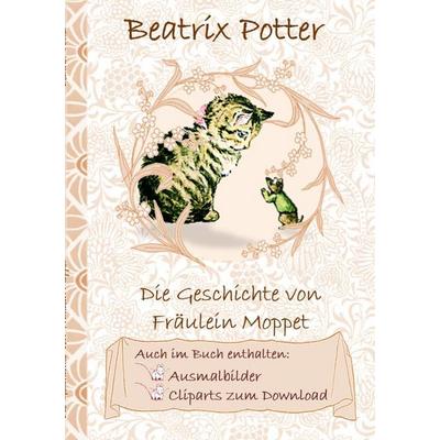 Die Geschichte von Frau Moppet (inklusive Ausmalbilder und Cliparts zum Download), Taschenbuch von Beatrix Potter,Elizabeth M. Potter, BoD – Books on