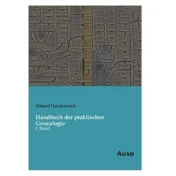 Handbuch der praktischen Genealogie, Ratgeber von Eduard Heydenreich