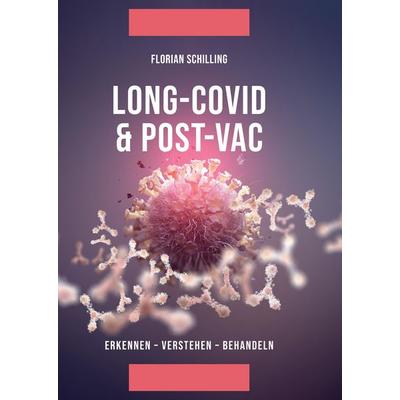 Long-Covid & Post-Vac, Gebundene Ausgabe von Florian Schilling, Tredition, 978-3-347-72344-3