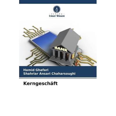 Kerngeschäft, Taschenbuch von Hamid Ghafari,Shahriar Ansari Chaharsoughi, Verlag Unser Wissen, 978-620-5-70919-1