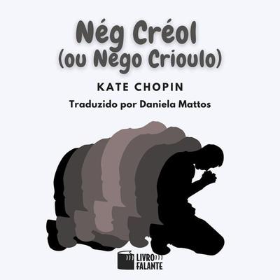 Nég Créol (ou Nego Crioulo) - Kate Chopin, Audio, 9786585950053