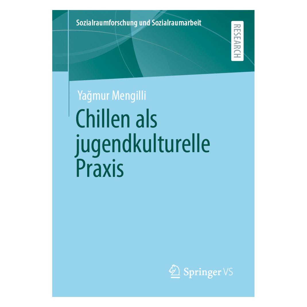 Springer Chillen als jugendkulturelle Praxis (Deutsch, Softcover, Yagmur Mengilli, Yağmur Mengilli) (56906252)