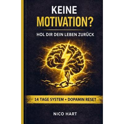 Keine Motivation? Hol dir dein Leben zurück, Taschenbuch von Nico Hart, Bookmundo, 978-94-038-8457-8