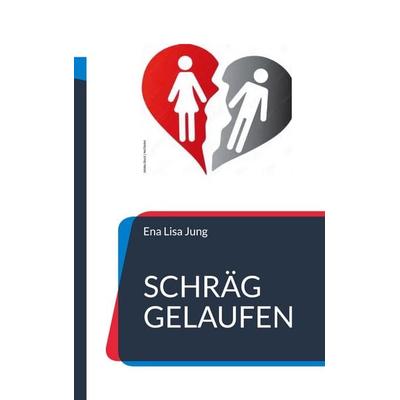 Schräg gelaufen, Taschenbuch von Ena Lisa Jung, BoD – Books on Demand, 978-3-695-13267-6