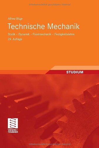 Alfred Böge - Technische Mechanik: Statik - Dynamik - Fluidmechanik - Festigkeitslehre - Preis vom 19.10.2026 19:33:35 h