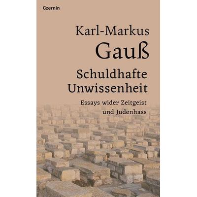 Schuldhafte Unwissenheit, Gebundene Ausgabe von Karl-Markus Gauss, Czernin, 978-3-7076-0873-1