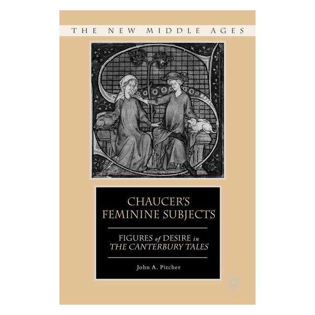 Palgrave Macmillan Pitcher:Chaucers Feminine Subjects (63368730)