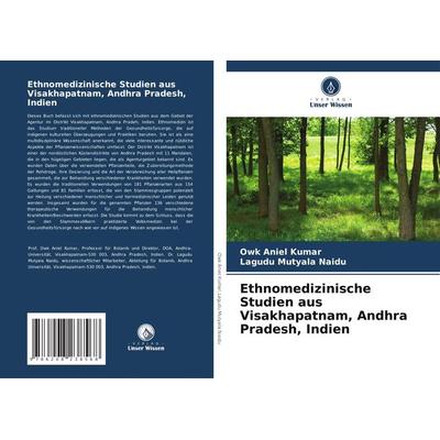 Ethnomedizinische Studien aus Visakhapatnam, Andhra Pradesh, Indien, Taschenbuch von Owk Aniel Kumar,Lagudu Mutyala Naidu, Verlag Unser Wissen,
