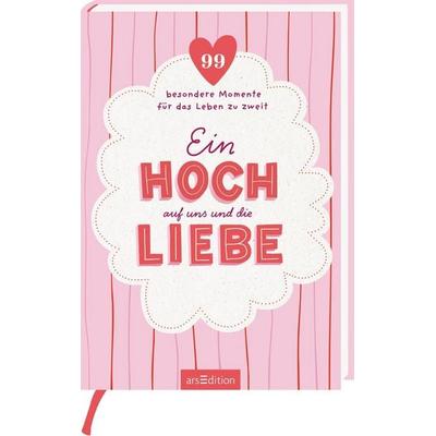 Ein Hoch auf uns und die Liebe, Taschenbuch von , arsedition, 978-3-8458-7003-8
