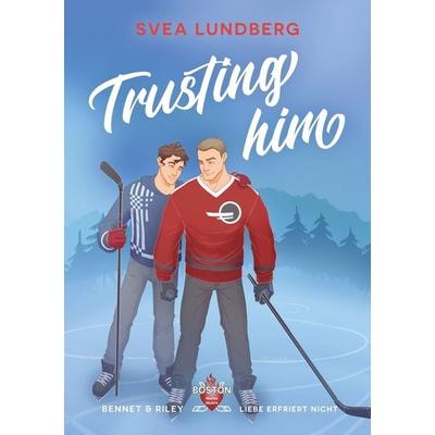 Trusting him - Liebe erfriert nicht, Taschenbuch von Svea Lundberg, Tolino Media, 978-3-7592-3945-7