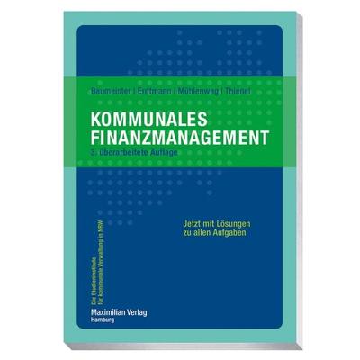 Kommunales Finanzmanagement, Taschenbuch von Thomas Baumeister,Markus Erdtmann,Thomas Mühlenweg,Simon Thienel, Maximilian Vlg, 978-3-7869-1284-2