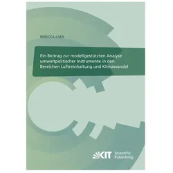 Ein Beitrag zur modellgestützten Analyse umweltpolitischer Instrumente in den Bereichen Luftreinhalt, Fachbücher von Rebecca Ilsen
