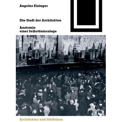 Die Stadt der Architekten, Gebundene Ausgabe von Angelus Eisinger, Birkhäuser, 978-3-7643-7064-0