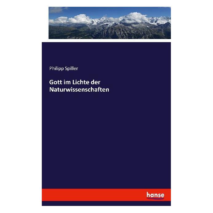 Hansebooks Gott im Lichte der Naturwissenschaften (Deutsch, Softcover, Philipp Spiller) (55861659)