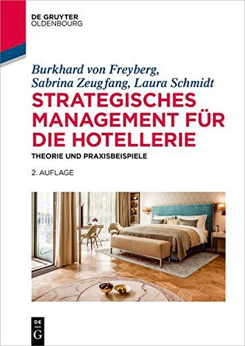 Burkhard von Freyberg - Strategisches Management für die Hotellerie: Theorie und Praxisbeispiele (De Gruyter Studium) - Preis vom 11.10.2026 03:10:56 h