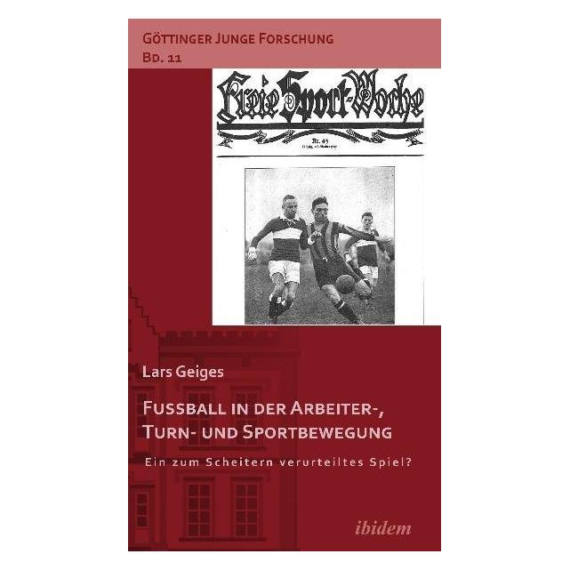 ibidem Fussball in der Arbeiter-, Turn- und Sportbewegung (Deutsch, Softcover, Lars Geiges) (8949160)