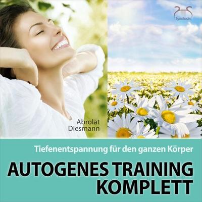 Autogenes Training Komplett - Tiefenentspannung für den ganzen Körper - Torsten Abrolat,Franziska Diesmann, Audio, 4066004647166