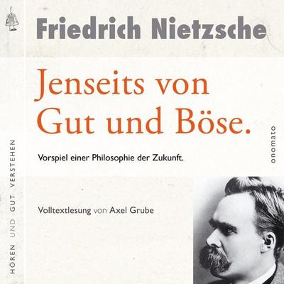 Jenseits von Gut und Böse. Vorspiel einer Philosophie der Zukunft - Friedrich Nietzsche, Audio, 4099995554373