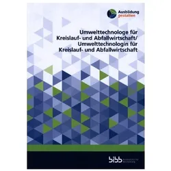 Umwelttechnologe für Kreislauf- und Abfallwirtschaft/Umwelttechnologin für Kreislauf- und Abfal, Fachbücher von Sabine Meißner, Bundesinstitut für Berufsbildung, Rolf-Michael Preugschat, Björn Matthess, Sven Thürnau, Andreas Lenz, Sönke Friedrich, Ralph Sluke, Claudia Cavaliere, Simon Höft, Andreas Pohlschmidt, Dana Boettcher, Martin Plepla