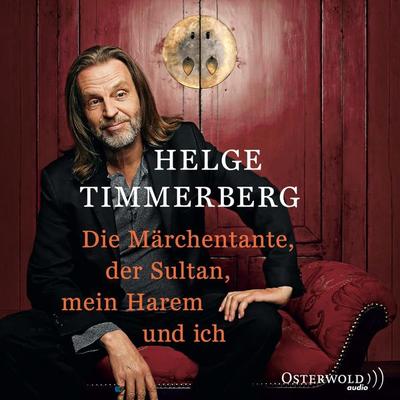 Die Märchentante, der Sultan, mein Harem und ich (Live-Lesung) - Helge Timmerberg, Audio, 9783844909982