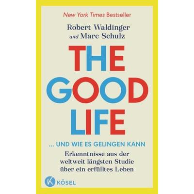 The Good Life ... und wie es gelingen kann, Gebundene Ausgabe von Robert Waldinger,Marc Schulz, Kösel, 978-3-466-34770-4