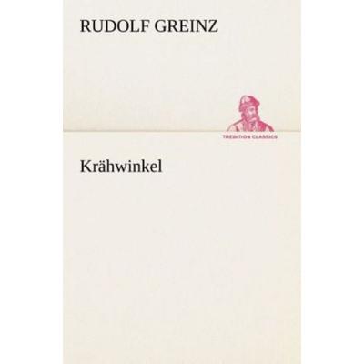 Krähwinkel, Taschenbuch von Rudolf Greinz, Tredition, 978-3-8495-3022-8