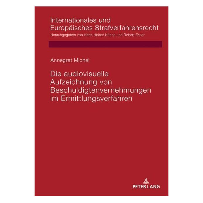 Peter Lang Die audiovisuelle Aufzeichnung von Beschuldigtenvernehmungen im Ermittlungsverfahren (2019) (35142354)