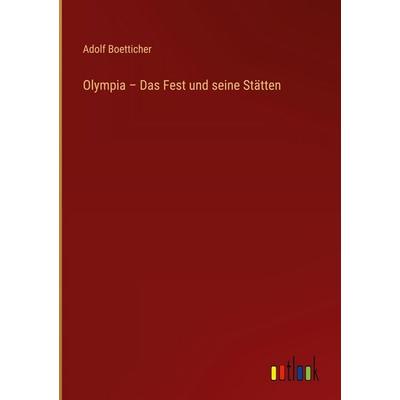 Olympia - Das Fest und seine Stätten, Gebundene Ausgabe von Adolf Boetticher, Outlook, 978-3-368-61413-3