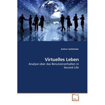Apfelthaler, K: Virtuelles Leben, Taschenbuch von Kathrin Apfelthaler, VDM, 978-3-639-24245-4