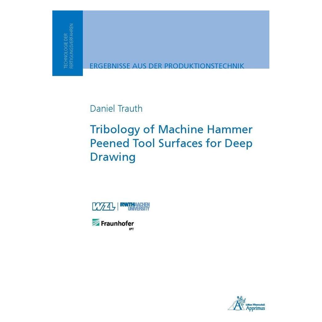 Apprimus Tribology of Machine Hammer Peened Tool Surfaces for Deep Drawing (Englisch, Hardcover, Daniel Harald Trauth) (55816848)