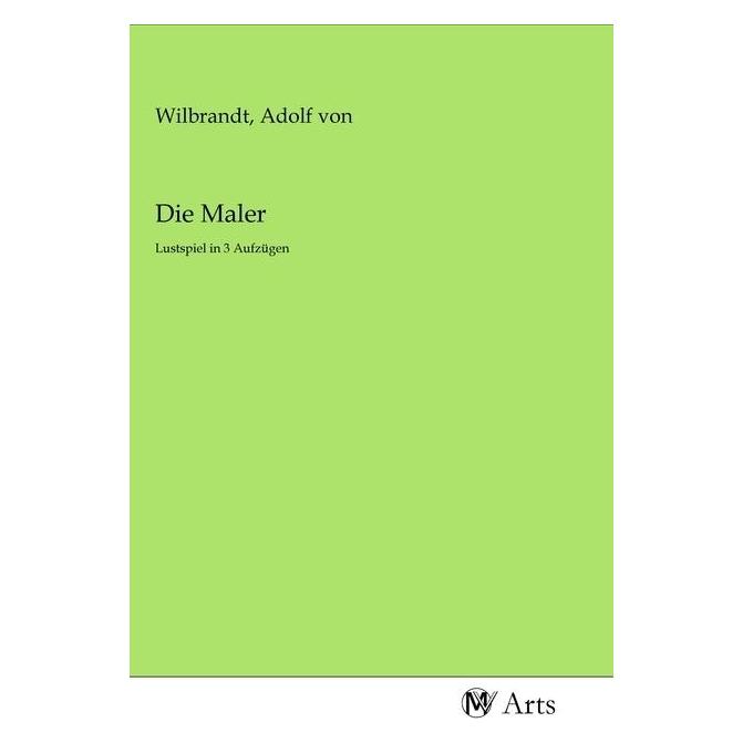 MV-Arts Die Maler (Softcover, Adolf von Wilbrandt) (56151993)
