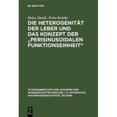 Die Heterogenität der Leber und das Konzept der „Perisinusoidalen Funktionseinheit“, Gebundene Ausgabe von Heinz David,Petra Reinke, De Gruyter,