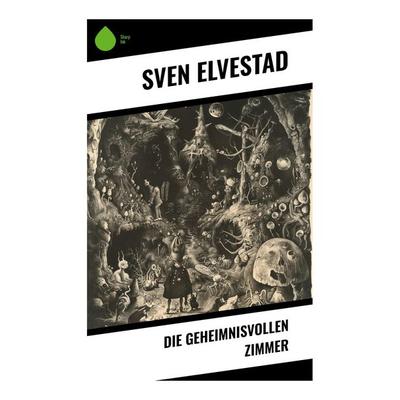 Die geheimnisvollen Zimmer, Taschenbuch von Sven Elvestad, Sharp Ink, 978-80-283-4465-8