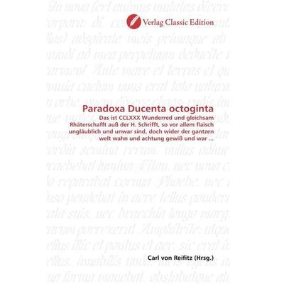 Paradoxa Ducenta octoginta, Taschenbuch von , Verlag Classic Edition, 978-3-8397-0503-2