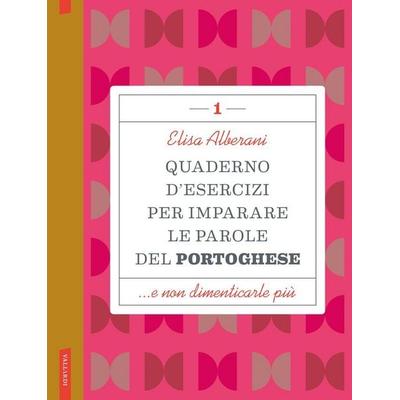 Quaderno d'esercizi per imparare le parole del portoghese. Vol. 1, Geheftet von Elisa Alberani, Vallardi A.
