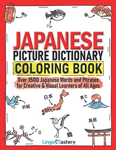 Lingo Mastery - Japanese Picture Dictionary Coloring Book: Over 1500 Japanese Words and Phrases for Creative & Visual Learners of All Ages (Color and Learn, Band 10) - Preis vom 04.10.2026 03:51:26 h