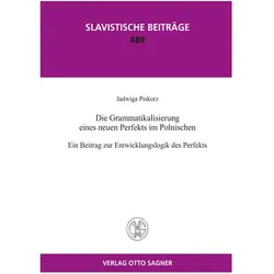 Die Grammatikalisierung eines neuen Perfekts im Polnischen. Ein Beitrag zur Entwicklungslogik des Pe, Fachbücher von Jadwiga Piskorz