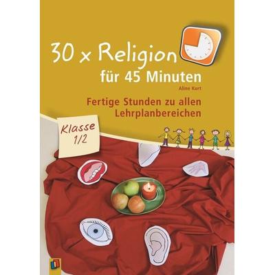 30 x Religion für 45 Minuten – Klasse 1/2, Taschenbuch von Aline Kurt, Verlag an der Ruhr, 978-3-8346-0960-1