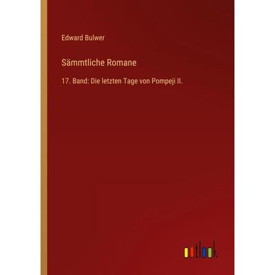 Sämmtliche Romane, Taschenbuch von Edward Bulwer, Outlook, 978-3-368-70124-6
