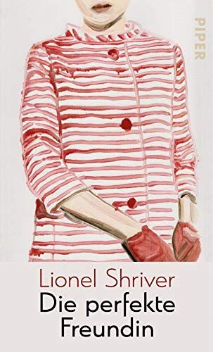 Lionel Shriver - Die perfekte Freundin - Preis vom 18.10.2026 19:22:15 h