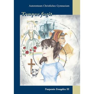 Tempus fugit, Taschenbuch von Autorenteam Christliches Gymnasium, BoD – Books on Demand, 978-3-7519-8017-3