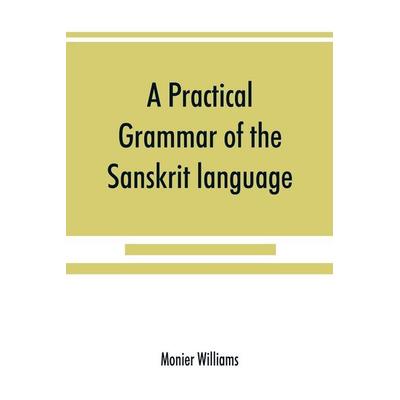 A practical grammar of the Sanskrit language, Taschenbuch von Monier Williams, Alpha Editions, 978-93-5389-006-3