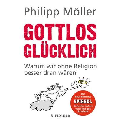 Gottlos glücklich, Taschenbuch von Philipp Möller, Fischer Taschenbuch Verlag, 978-3-596-29880-8
