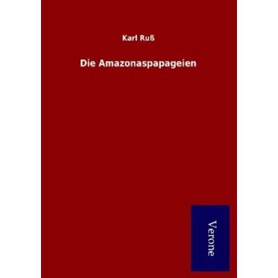 Die Amazonaspapageien, Taschenbuch von Karl Russ, BoD - Books on Demand