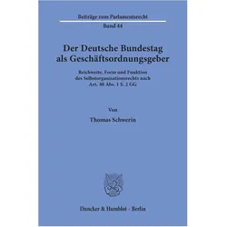 Der Deutsche Bundestag als Geschäftsordnungsgeber., Fachbücher von Thomas Schwerin