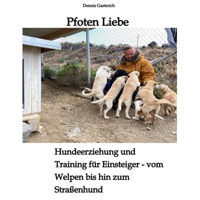 Pfoten Liebe, Gebundene Ausgabe von Dennis Gasterich, Tredition, 978-3-347-82277-1