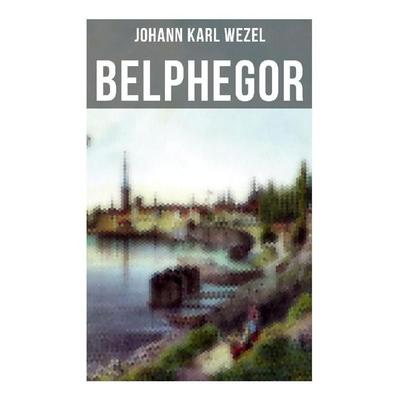 Belphegor, Taschenbuch von Johann Karl Wezel, Musaicum Books, 978-80-272-5752-2