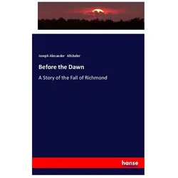 Before the Dawn, Fachbücher von Joseph Alexander Altsheler